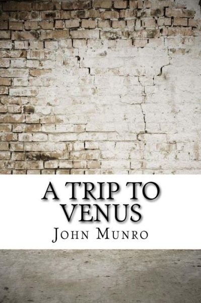 Cover for John Munro · A Trip to Venus (Pocketbok) (2017)
