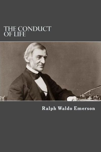 The conduct of life - Ralph Waldo Emerson - Books - Createspace Independent Publishing Platf - 9781975866808 - August 30, 2017
