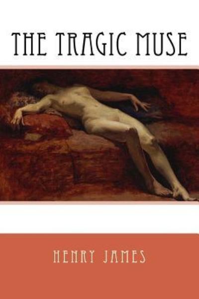 The Tragic Muse - Henry James - Książki - Createspace Independent Publishing Platf - 9781979181808 - 26 października 2017