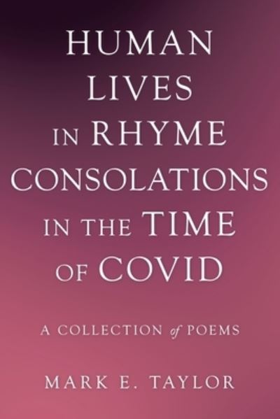 Cover for Mark E. Taylor · Human Lives in Rhyme Consolations in the Time of Covid (Book) (2022)