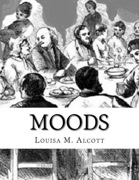 Moods - Louisa May Alcott - Bøker - Createspace Independent Publishing Platf - 9781983658808 - 9. januar 2018