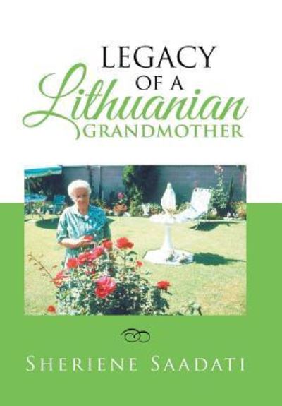 Cover for Sheriene Saadati · Legacy of a Lithuanian Grandmother (Hardcover Book) (2018)