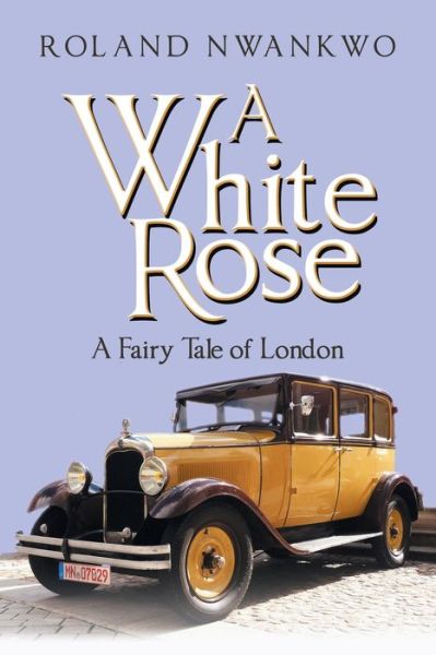 Cover for Roland Nwankwo · A White Rose (Paperback Book) (2020)