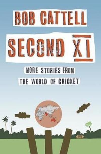 Cover for Bob Cattell · Second XI: More Stories from the World of Cricket (Paperback Book) (2018)
