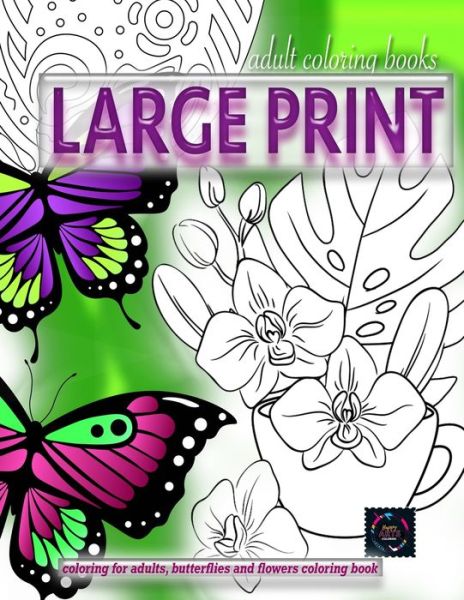 Cover for Happy Arts Coloring · Adult coloring books LARGE print, Coloring for adults, Butterflies and flowers coloring book: Large print adult coloring books (Paperback Book) [Large type / large print edition] (2020)