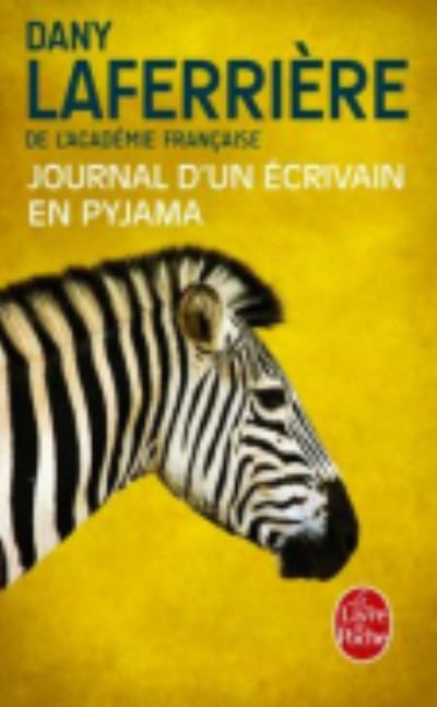 Journal d'un ecrivain en pyjama - Dany Laferriere - Livres - Le Livre de poche - 9782253000808 - 2 janvier 2015