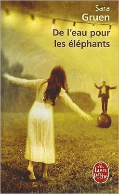 Cover for Sara Gruen · De L'eau Pour Les Elephants (Le Livre De Poche) (French Edition) (Paperback Book) [French edition] (2009)