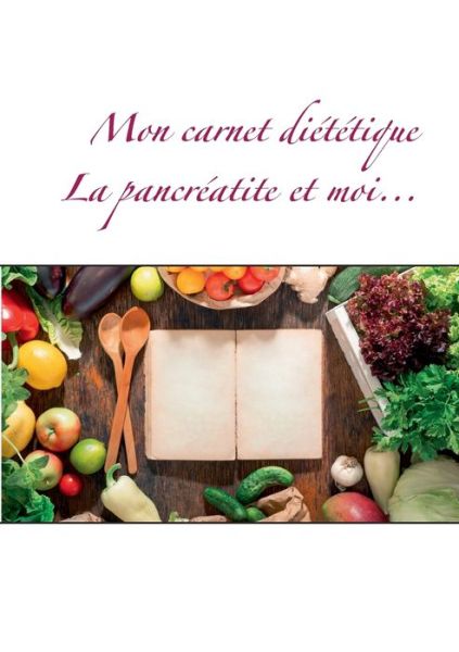 Cover for Cedric Menard · Mon carnet dietetique: la pancreatite et moi... (Paperback Book) (2020)