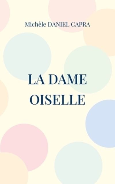 Cover for Michle Daniel Capra · La dame oiselle (Paperback Book) (2022)