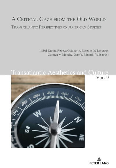 Cover for A Critical Gaze from the Old World: Transatlantic Perspectives on American Studies - Transatlantic Aesthetics and Culture (Paperback Book) [New edition] (2018)