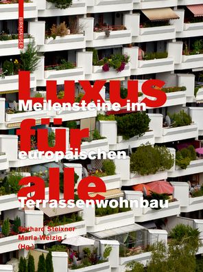 Luxus fur alle: Meilensteine im europaischen Terrassenwohnbau (Hardcover Book) [M. Zahlr., Farb. Abbildungen edition] (2020)