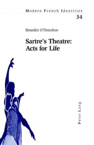 Cover for Benedict O'Donohoe · Sartre's Theatre: Acts for Life - Modern French Identities (Paperback Book) (2004)