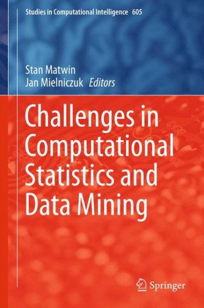 Cover for Stan Matwin · Challenges in Computational Statistics and Data Mining - Studies in Computational Intelligence (Gebundenes Buch) [1st ed. 2016 edition] (2015)