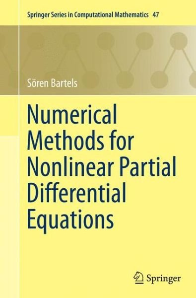 Cover for Soeren Bartels · Numerical Methods for Nonlinear Partial Differential Equations - Springer Series in Computational Mathematics (Taschenbuch) [Softcover reprint of the original 1st ed. 2015 edition] (2016)