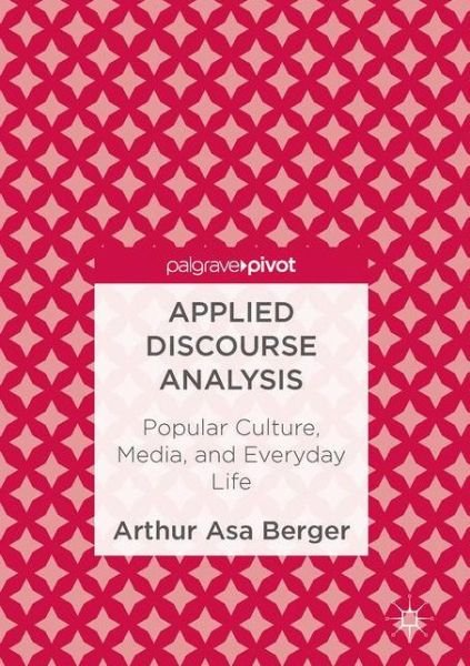 Cover for Arthur Asa Berger · Applied Discourse Analysis: Popular Culture, Media, and Everyday Life (Gebundenes Buch) [1st ed. 2016 edition] (2017)