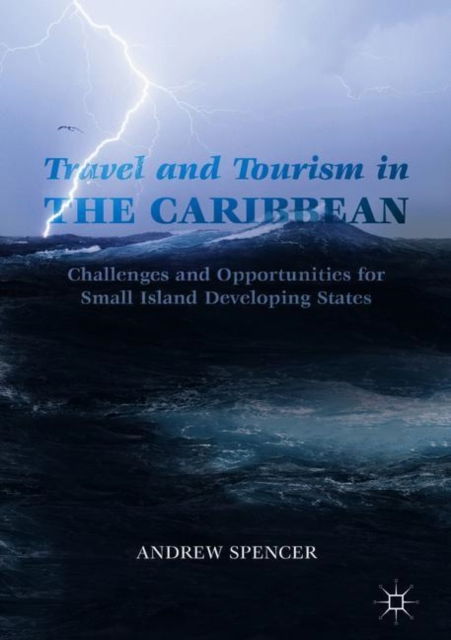 Cover for Andrew Spencer · Travel and Tourism in the Caribbean: Challenges and Opportunities for Small Island Developing States (Hardcover Book) [2019 edition] (2018)