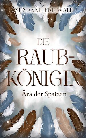 Cover for Susanne Freiwald · Die Raubkönigin (Book) (2025)