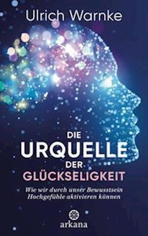 Cover for Ulrich Warnke · Die Urquelle der Glückseligkeit (Hardcover Book) (2021)