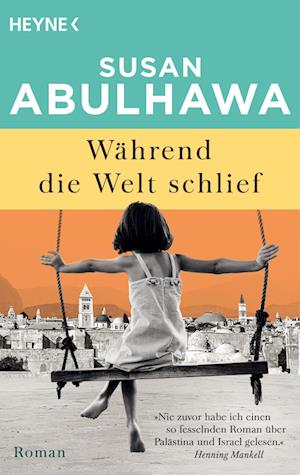 Während die Welt schlief - Susan Abulhawa - Kirjat - Heyne - 9783453427808 - keskiviikko 12. heinäkuuta 2023