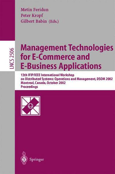 Cover for M Feridun · Management Technologies for E-commerce and E-business Applications: 13th Ifip / Ieee International Workshop on Distributed Systems: Operations and Management, Dsom 2002, Montreal, Canada, October 21-23, 2002, Proceedings - Lecture Notes in Computer Scienc (Paperback Book) (2002)