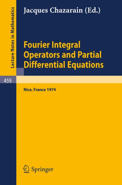 Cover for J Chazarain · Fourier Integral Operators and Partial Differential Equations: Colloque International, Universite De Nice, 1974 - Lecture Notes in Mathematics (Paperback Book) (1975)