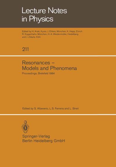 Cover for S Albeverio · Resonances - Models and Phenomena: Proceedings of a Workshop held at the Centre for Interdisciplinary Research, Bielefeld University, Bielefeld, Germany, April 9-14, 1984 - Lecture Notes in Physics (Paperback Book) [1984 edition] (1984)