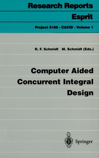 Cover for R F Schmidt · Computer Aided Concurrent Integral Design - Research Reports Esprit (Pocketbok) [Softcover reprint of the original 1st ed. 1996 edition] (1996)