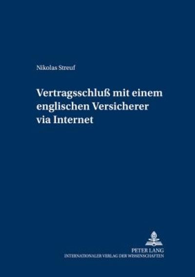 Cover for Nikolas Streuf · Der Vertragsschluss Mit Einem Englischen Versicherer Via Internet - Versicherungsrechtliche Studien (Paperback Book) (2002)