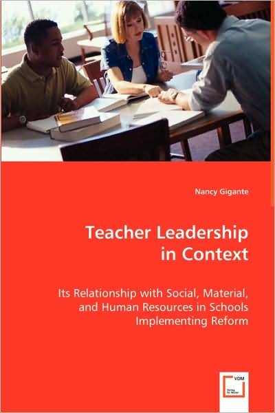 Cover for Nancy Gigante · Teacher Leadership in Context: Its Relationship with Social, Material, and Human Resources in Schools Implementing Reform (Paperback Bog) (2008)