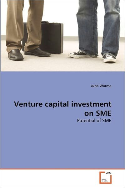 Cover for Juha Warma · Venture Capital Investment on Sme: Potential of Sme (Paperback Bog) (2011)