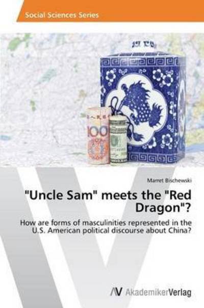 Cover for Bischewski Marret · Uncle Sam Meets the Red Dragon? (Paperback Book) (2013)