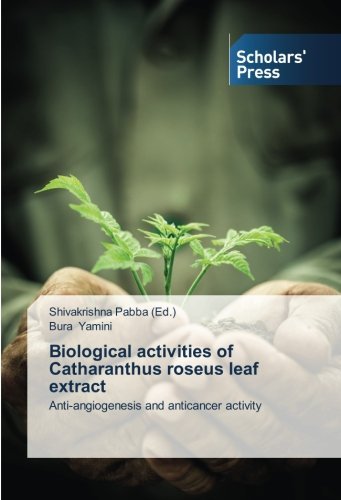 Cover for Bura Yamini · Biological Activities of Catharanthus Roseus Leaf Extract: Anti-angiogenesis and Anticancer Activity (Taschenbuch) (2014)