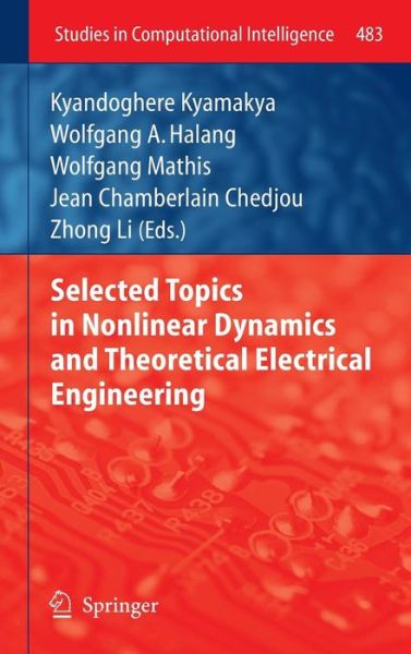 Cover for Kyandoghere Kyamakya · Selected Topics in Nonlinear Dynamics and Theoretical Electrical Engineering - Studies in Computational Intelligence (Hardcover bog) [2013 edition] (2013)