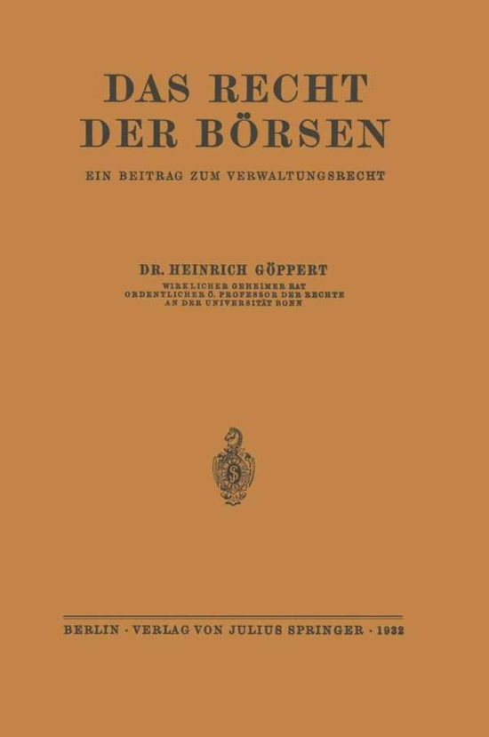 Cover for Heinrich Goeppert · Das Recht Der Boersen: Ein Beitrag Zum Verwaltungsrecht (Taschenbuch) [Softcover Reprint of the Original 1st 1932 edition] (1932)