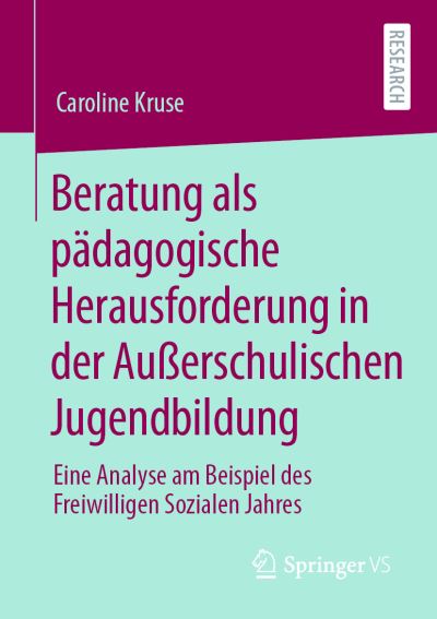 Beratung als paedagogische Herausforderung in der Ausserschulischen Jugendbildun - Kruse - Books -  - 9783658329808 - March 9, 2021