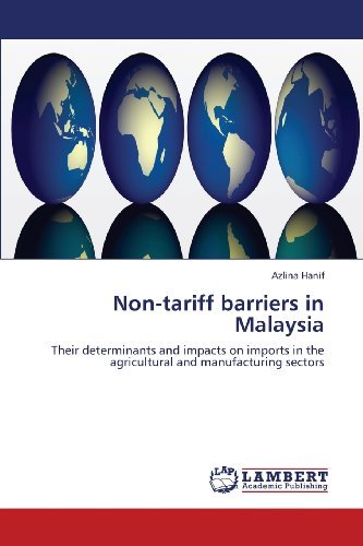 Cover for Azlina Hanif · Non-tariff Barriers in Malaysia: Their Determinants and Impacts on Imports in the Agricultural and Manufacturing Sectors (Paperback Bog) (2013)