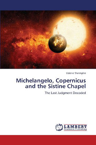 Cover for Valerie Shrimplin · Michelangelo, Copernicus and the Sistine Chapel: the Last Judgment Decoded (Paperback Book) (2013)