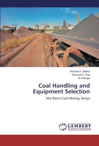 Coal Handling and Equipment Selection - M. Kabugu - Books - LAP LAMBERT Academic Publishing - 9783659504808 - December 20, 2013