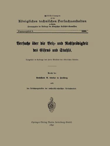 Cover for Adolf Ledebur · Versuche UEber Die Beiz- Und Rostsproedigkeit Des Eisens Und Stahls: Ausgefuhrt Im Auftrage Des Herrn Ministers Der OEffentlichen Arbeiten (Paperback Book) [Softcover Reprint of the Original 1st 1890 edition] (1901)