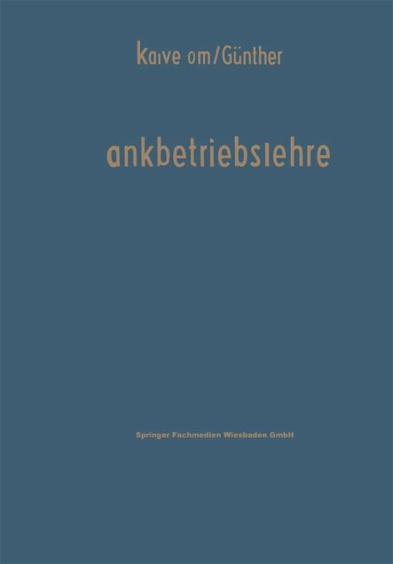 Cover for Wilhelm Kalveram · Bankbetriebslehre: Ein Lehr- Und Nachschlagewerk Fur Studium Und Praxis (Paperback Book) [Softcover Reprint of the Original 1st 1961 edition] (1961)