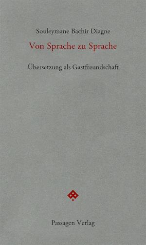 Cover for Souleymane Bachir Diagne · Von Sprache zu Sprache: Übersetzung als Gastfreundschaft (Passagen forum) (Book) (2024)