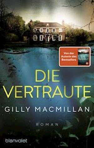 Die Vertraute - Gilly Macmillan - Books - Blanvalet - 9783734111808 - October 19, 2022