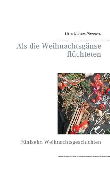 Cover for Utta Kaiser-plessow · Als Die Weihnachtsganse Fluchteten (Pocketbok) (2015)