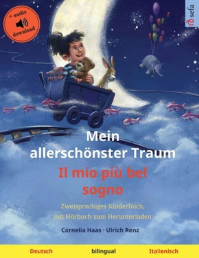 Cover for Ulrich Renz · Mein allersch?nster Traum - Il mio pi? bel sogno (Deutsch - Italienisch): Zweisprachiges Kinderbuch mit H?rbuch und Video online - Sefa Kaksikieliset Kuvakirjat (Paperback Book) (2024)