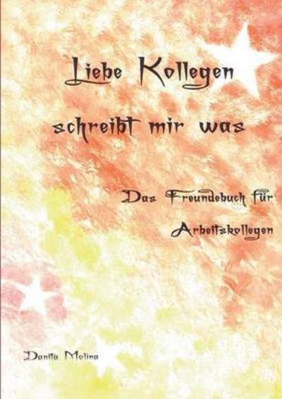 Cover for Molina · Liebe Kollegen - Schreibt mir wa (Book) (2016)