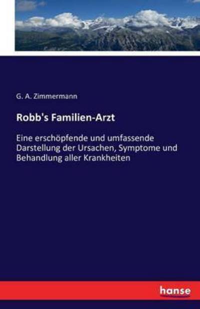 Robb's familien-arzt - Zimmermann - Books -  - 9783742888808 - October 5, 2016