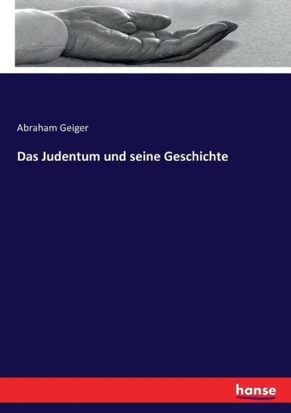 Das Judentum und seine Geschicht - Geiger - Bücher -  - 9783743357808 - 3. November 2016