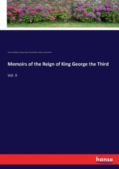 Memoirs of the Reign of King George the Third: Vol. II - Horace Walpole - Boeken - Hansebooks - 9783743401808 - 7 november 2016
