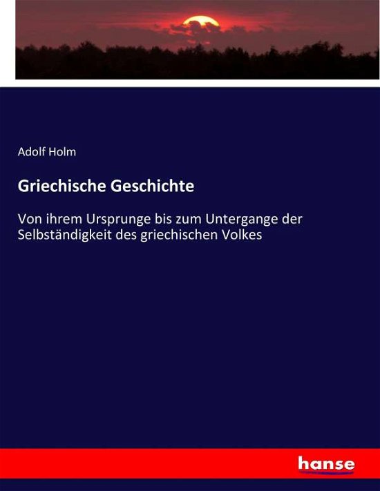 Cover for Holm · Griechische Geschichte (Bok) (2017)