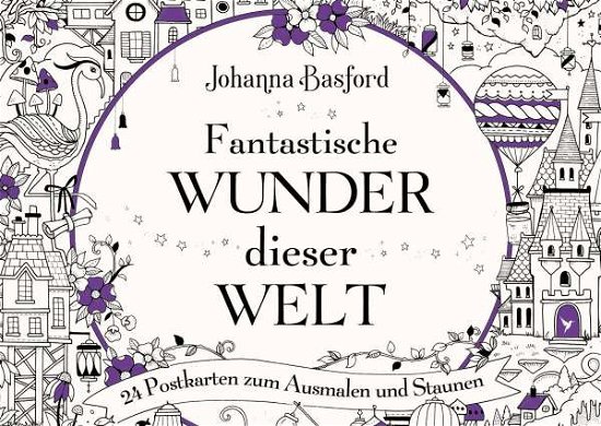Fantastische Wunder dieser Welt - Johanna Basford - Bøker - MVG Moderne Vlgs. Ges. - 9783747403808 - 10. august 2021